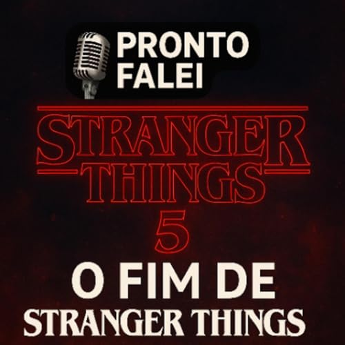 STRANGER THINGS 5 TEMPORADA: O FIM! | PRONTO FALEI