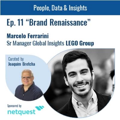 Ep. 11 "Brand Renaissance".- Marcelo Ferrarini. LEGO Group, Sr Manager Global Insights
