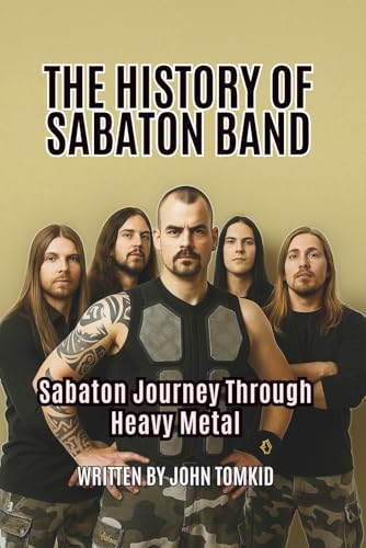 THE HISTORY OF SABATON BAND: Sabaton Journey Through Heavy Metal