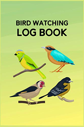 Bird Watching Log Book: Birders Notebook Diary - Pocket Bird Watching Books - Bird Book Checklist - Birds Identification Book - Bird Watching Book Journal