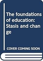 The foundations of education: Stasis and change 0394328175 Book Cover