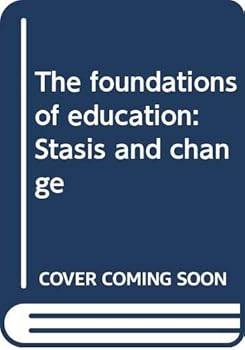 Hardcover The foundations of education: Stasis and change Book
