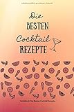  DIE BESTEN COCKTAIL REZEPTE: A5 Notizbuch KARIERT COCKTAIL  PARTYBUCH  COCKTAILBUCH  COCKTAILMIX  REZEPTE  GESCHENK  PARTY  OHNE ALKOHOL  NOTIZBUCH  ZUBEREITUNG