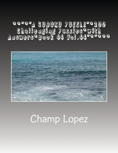 **"*"A SUDOKU PUZZLE"*200 Challenging Puzzles*with Answers*Book 44 Vol.44"*"***: **"*"A SUDOKU PUZZLE"*200 Challenging Puzzles*with Answers*Book 44 Vol.44"*"**
