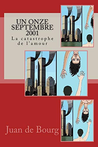 Un onze septembre 2001: La catastrophe de l'amour (French Edition)
