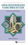 Shari'ah Consultation And Review At Islamic Financial Institutions: Principles And Practices (Advances in...