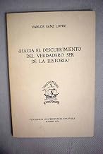 ?Hacia El Descubrimiento Del Verdadero Ser De La Historia?: Conferencia Pronunciada En La Fundación Universitaria Española El Día 21 De Marzo De 1974