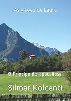 As Vis?es de Laura : O Pr?ncipe Do Apocalipse 1709685115 Book Cover