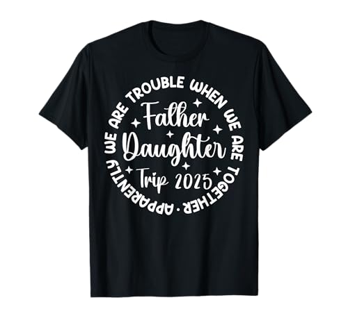 Father Daughter Trip 2025 Father Daughter Vacation Matching T-Shirt