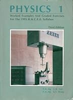Physics 1 Worked Examples and Graded Exercises for the 1995 H.K.C.E.E. Syllabus 9624690669 Book Cover