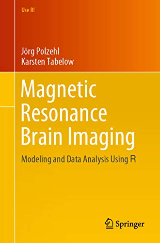 Magnetic Resonance Brain Imaging: Modeling and Data Analysis Using R (Use R!)