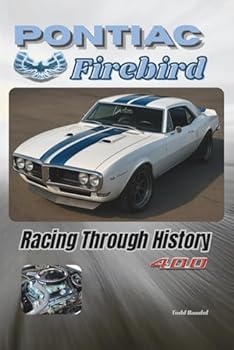 Pontiac Firebird: Racing Through History (Pontiac Chronicles: A Legacy of Iconic Cars)