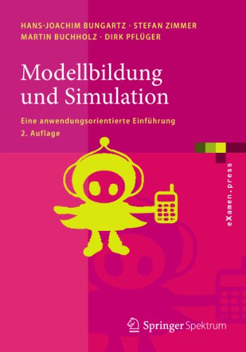 Modellbildung und Simulation: Eine anwendungsorientierte Einführung (eXamen.press)