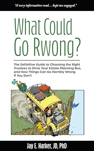 What Could Go Rwong?: The Definitive Guide to Choosing the