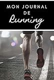 Mon Journal de Running: Idée Cadeau I Jogging, Course à Pied, Marche, Préparation Physique, Marathon  Objectifs, Distance, Temps, Calories I Carnet d\'Entraînement Running