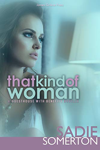THAT KIND OF WOMAN: ...a Guesthouse With Benefits novella