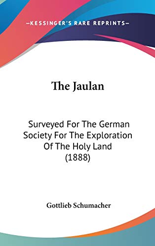 The Jaulan: Surveyed For The German Society For The Exploration Of The Holy Land (1888)
