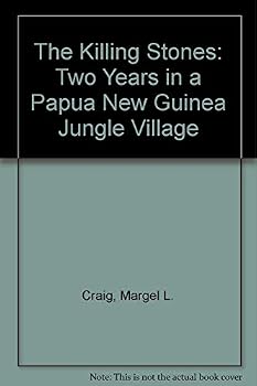 The Killing Stones: Two Years in a Papua New Guinea Jungle Village