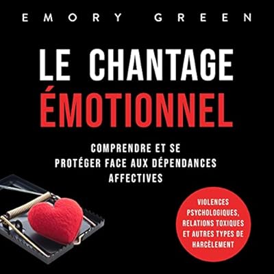 Le Chantage &eacute;motionnel