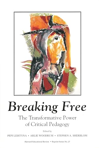Breaking Free: The Transformative Power of Critical Pedagogy (HER Reprint Series)