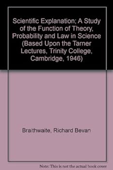 Paperback Scientific Explanation; A Study of the Function of Theory, Probability and Law in Science (Based Upon the Tarner Lectures, Trinity College, Cambridge, 1946) Book