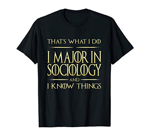 I Major In Sociology And I Know Things Student College T-Shirt