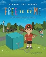 Free To Be Me: A Children’s Story About Becoming Mentally Strong and Self-Confident 1777794528 Book Cover