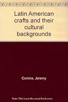Latin American crafts and their cultural backgrounds 0688415822 Book Cover