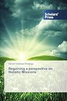 Regaining a perspective on Holistic Missions 3639666976 Book Cover