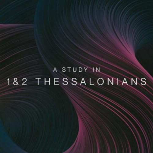 A Study in 1 Thessalonians : Part 5