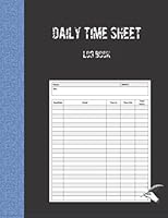 Daily Time Sheet log book: Timesheet Log Book To Record Time | Employee Time Log | In And Out Sheet | Work Hours Log | Record Book Size | 8.5" x 11" 100 Pages B09GZPF82F Book Cover