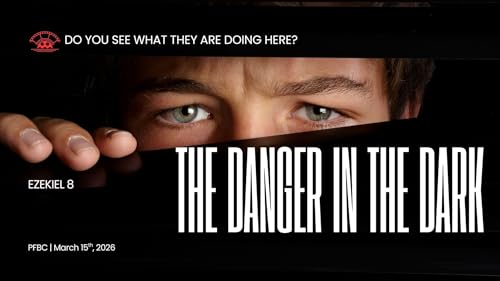 Sunday morning: The Danger in the Dark Ezekiel 8