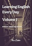 Learning English Every Day Volume1: Phrasal Verbs And Idioms