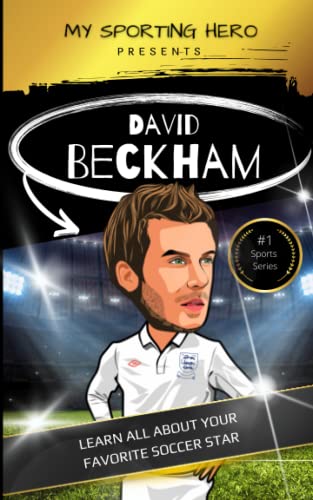My Sporting Hero: David Beckham - Biography for Ages 9-12