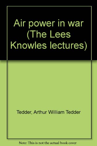 Air power in war (The Lees Knowles lectures) B0007JUSQ0 Book Cover
