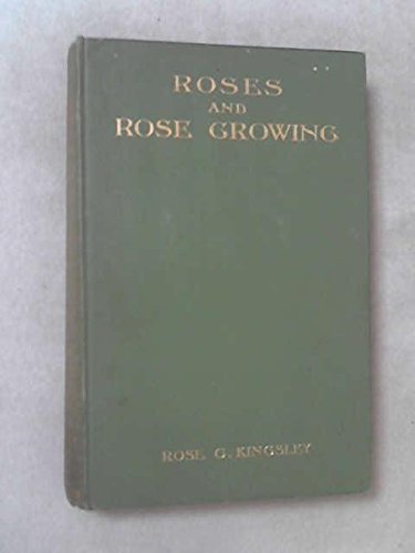 Roses and rose growing, B00087YQIC Book Cover
