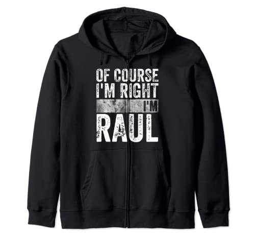 Camiseta con nombre personalizado divertido de Course I'm Right I'm Raúl Sudadera con Capucha