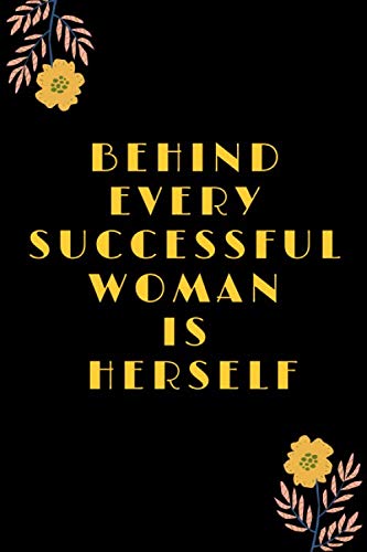 Behind Every Successful woman itself: Inspirational Gifts For Girls and Women/Teens; Daily Diary for Writing/6x9 in Lined Notebook to write in/ motivational quotes in every page
