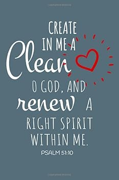Create in Me a Clean Heart, o God, and Renew a Right Spirit : Bible Verse Scripture Psalm 51:10 Create in Me a Clean Heart, o God, and Renew a Right Spirit Within Me. Strength and Encouraging Message.