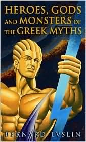 Heroes, Gods and Monsters of the Greek Myths by Bernard Evslin, William Hofmann (Illustrator), Bernard Evslin (Introduction)