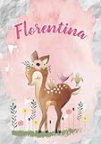 Florentina: Notizbuch A5 | Personalisierter vorname Florentina | Geburtstagsgeschenk für Frau, Mutter, Schwester, Tochter | Niedliche kleine Hirsche | 120 Seiten liniert, Kleinformat A5 (14,8 x 21 cm)