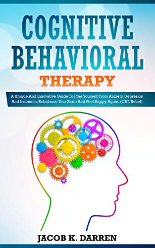 Cognitive Behavioral Therapy: A Uniԛuе And Innovative Guide To Frее