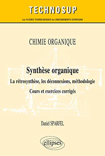 Télécharger Chimie Organique Synthèse Organique la Rétrosynthèse les Déconnexions Méthodologie Cours et Exe Livre eBook France