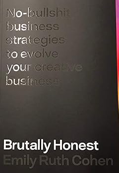 Paperback Brutally Honest: No Bullshit Strategies To Evolve Your Creative Business Book