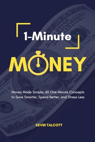 1-Minute Money: Money Made Simple: 60 One Minute Concepts to Save Smarter, Spend Better, and Stress Less
