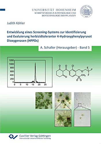 Entwicklung eines Screening-Systems zur Identifizierung und Evaluierung herbizidtoleranter 4-Hydroxyphenylpyruvat Dioxygenasen (HPPDs) (Physiologie und Biotechnologie der Pflanzen)