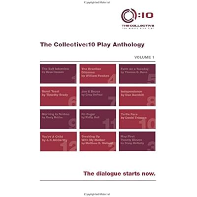 The Collective:10 Play Anthology, Vol. 1: 12 original short plays