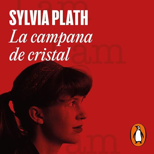 La campana de cristal [The Glass Bell] Audiobook By Sylvia Plath cover art