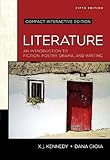 Literature: An Introduction to Fiction, Poetry, Drama, and Writing, Compact Edition: Interactive Edition (Kennedy/Gioia Literature Series)