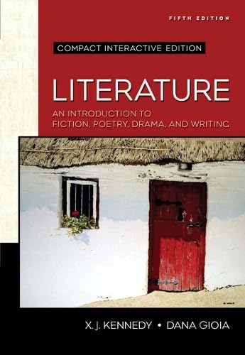 Literature: An Introduction to Fiction, Poetry, Drama, and Writing, Compact Edition: Interactive Edition (Kennedy/Gioia Literature Series)